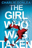 The Girl Who Was Taken -Paperback Ð by Charlie Donlea