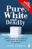 Pure, White and Deadly:-Paperback Ð by John Yudkin
