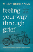 Feeling Your Way Through Grief: A Companion for Life After Loss Paperback  Ð byMissy Buchanan
