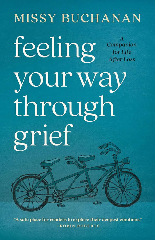 Feeling Your Way Through Grief: A Companion for Life After Loss Paperback  Ð byMissy Buchanan