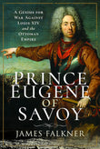Prince Eugene of Savoy:  - Paperback Ð by James Falkner
