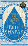 There are Rivers in the Sky Paperback Ð by Elif Shafak