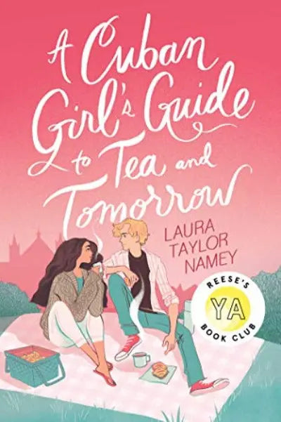 A Cuban Girl's Guide to Tea and Tomorrow (Paperback) Ð by Laura Taylor Namey