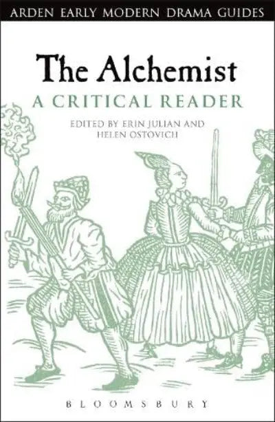 The Alchemist: A Critical Reader (Arden Early Modern Drama Guides) (Paperback) Ð by Erin Julian , Professor Helen Ostovich (Editor)