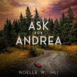 Ask for Andrea -- Paperback Ð  by Noelle W Ihli