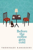 Before the Coffee Gets Cold Paperback Ð Toshikazu Kawaguchi (Author)
