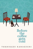 Before the Coffee Gets Cold Paperback Ð Toshikazu Kawaguchi (Author)