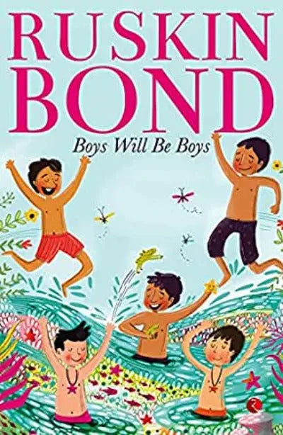 BOYS WILL BE BOYS Paperback Ð Ruskin Bond (Author)