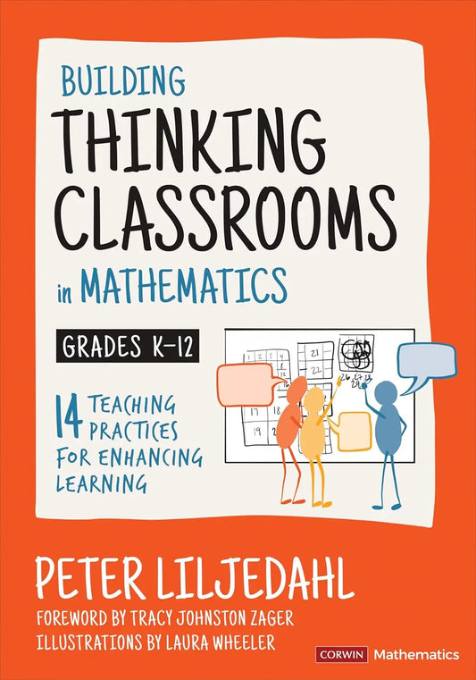 Building Thinking Classrooms in Mathematics, Grades K-12: 14 Teaching Practices for Enhancing Learning (Corwin Mathematics Series) Corwin Press