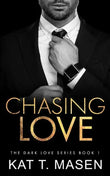Chasing Love : 1 (Dark Love Series) Paperback by Kat T. Masen