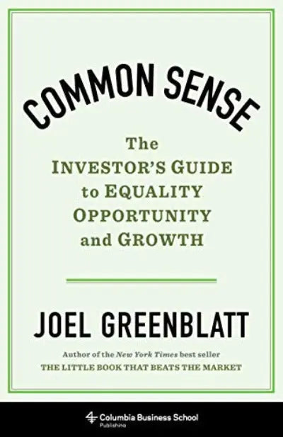 Common Sense Ð The Investor`s Guide to Equality, Opportunity, and Growth Hardcover Ð by Joel Greenblatt