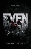 Even When I'm Gone: 2 (The Stay with Me) (Paperback) by Nicole Fiorina