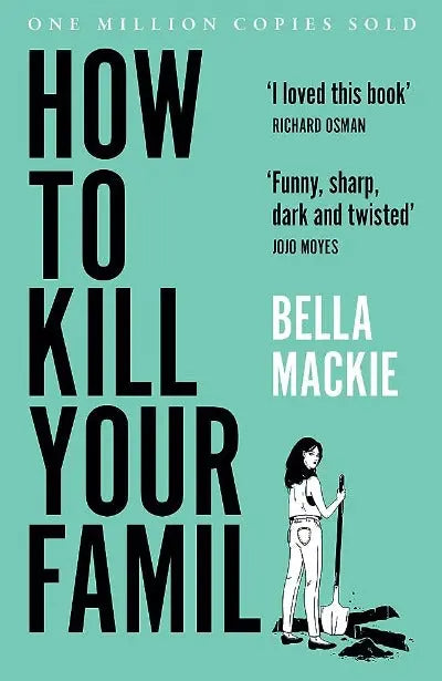 How to Kill Your Family Paperback Ð by Bella Mackie