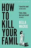 How to Kill Your Family Paperback Ð by Bella Mackie