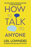 How to Talk to Anyone: 92 Little Tricks for Big Success in Relationships By Leil Lowndes (Paperback)