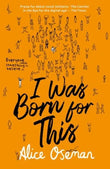 I Was Born for This: Paperback Ð by Alice Oseman