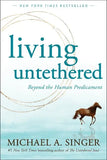 Living Untethered Paperback Ð by Michael A Singer