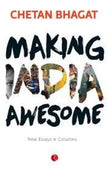Making India Awesome: New Essays and Columns (Paperback) Ð by Chetan Bhagat