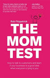 The Mom Test Paperback Ð by Rob Fitzpatrick