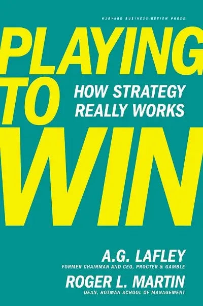 Playing to Win How Strategy Really Works (Paperback) by Lafley