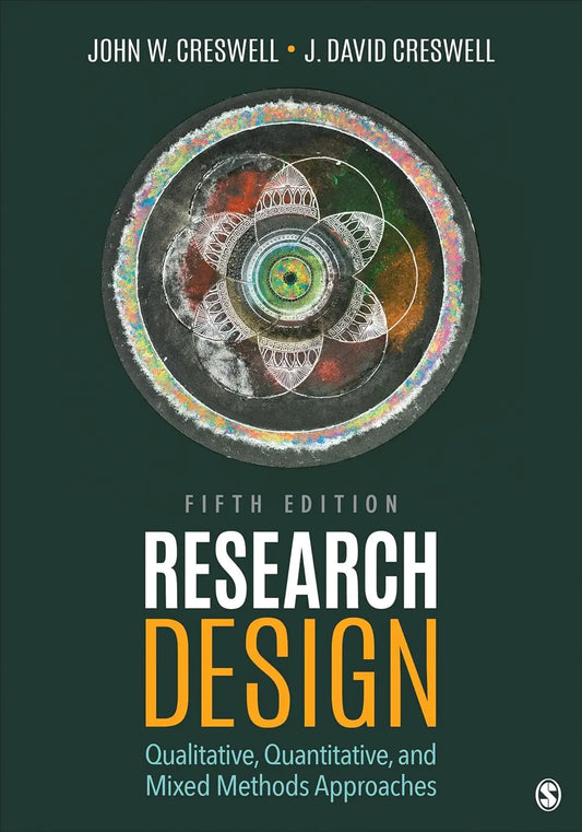 Research Design: Qualitative, Quantitative, and Mixed Methods Approaches, 5th Edition | Creswell & Creswell | Paperback SAGE Publications
