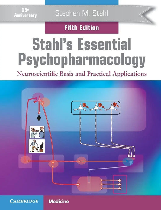 Stahl's Essential Psychopharmacology: Neuroscientific Basis and Practical Applications Stephen M. Stahl