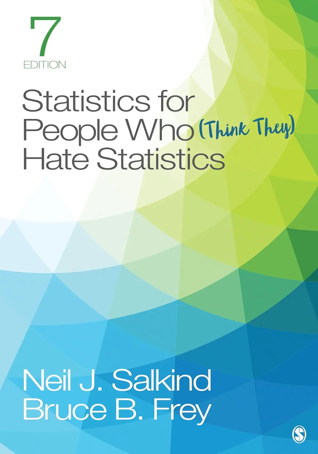 Statistics for People Who (Think They) Hate Statistics | Salkind & Frey | Paperback SAGE Publications