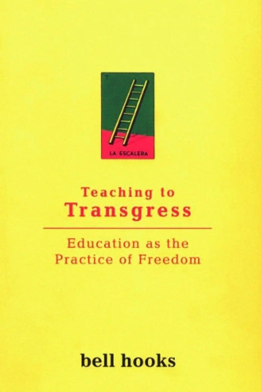 Teaching to Transgress bell hooks
