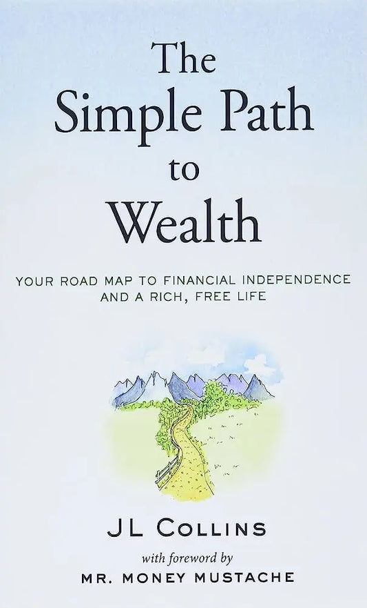 The Simple Path to Wealth (Paperback) by J. L. Collins
