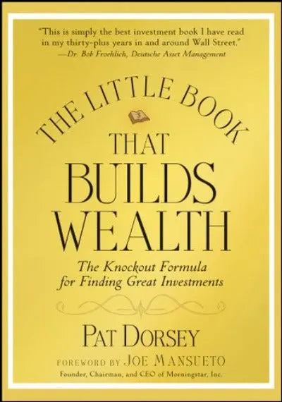 The Little Book That Builds Wealth (Hardcover) Ð by Pat Dorsey