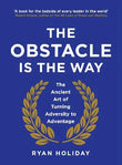 The Obstacle is the Way: The Ancient Art of Turning Adversity to Advantage (Paperback) Ryan Holiday
