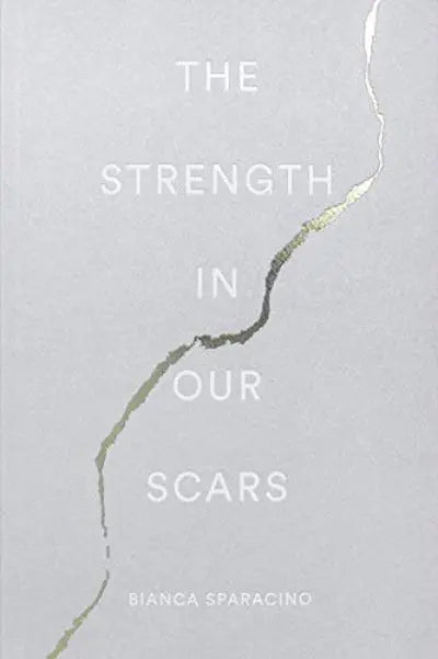 The Strength In Our Scars (Paperback) by Bianca Sparacino
