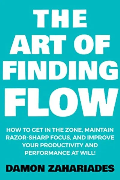 The Art of Finding Flow (Paperback) by Damon Zahariades