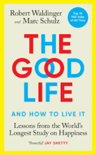 The Good Life Paperback Ð by Marc Schulz, Robert Waldinger