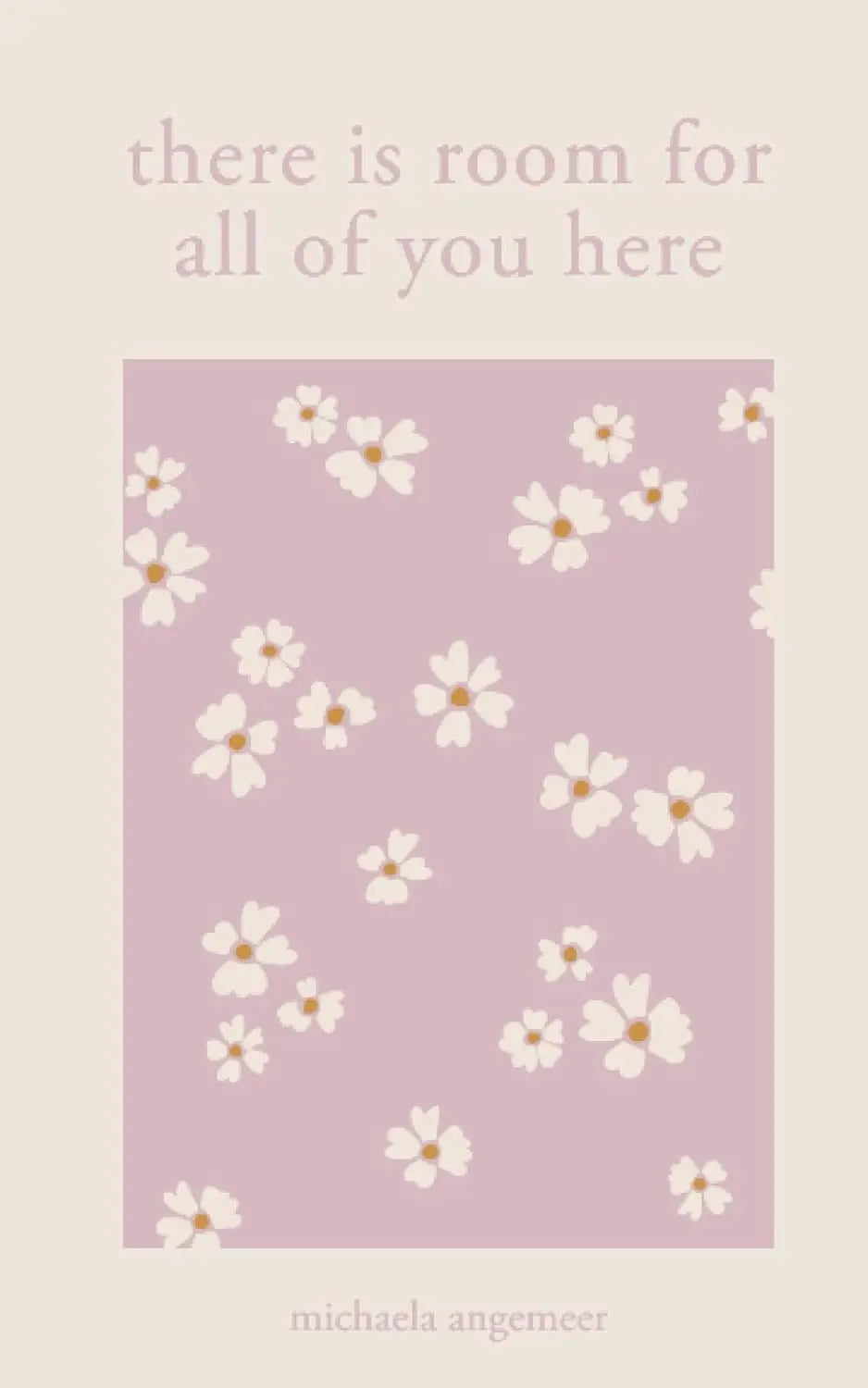 There Is Room for All of You Here (Paperback) by Michaela Angemeer