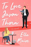 To Love Jason Thorn (Paperback) - Ella Maise