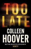 Too Late Paperback Ð by Colleen Hoover