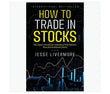 How to Trade in Stocks (Paperback) by Jesse Livermore