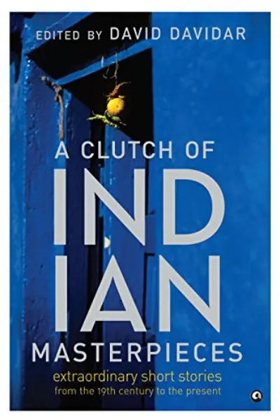 A Clutch of Indian Masterpieces: Extraordinary Short Stories from the 19th Century to the Present ( Paperback ) Ð  by David Davida