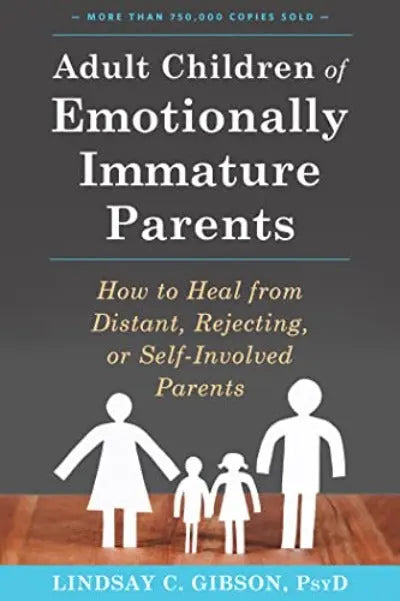 Adult Children of Emotionally Immature Parents Paperback Ð by Lindsay C Gibson