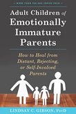 Adult Children of Emotionally Immature Parents Paperback Ð by Lindsay C Gibson