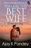 You are the Best Wife: A True Love Story (Paperback ) Ð  by Ajay K Pandey