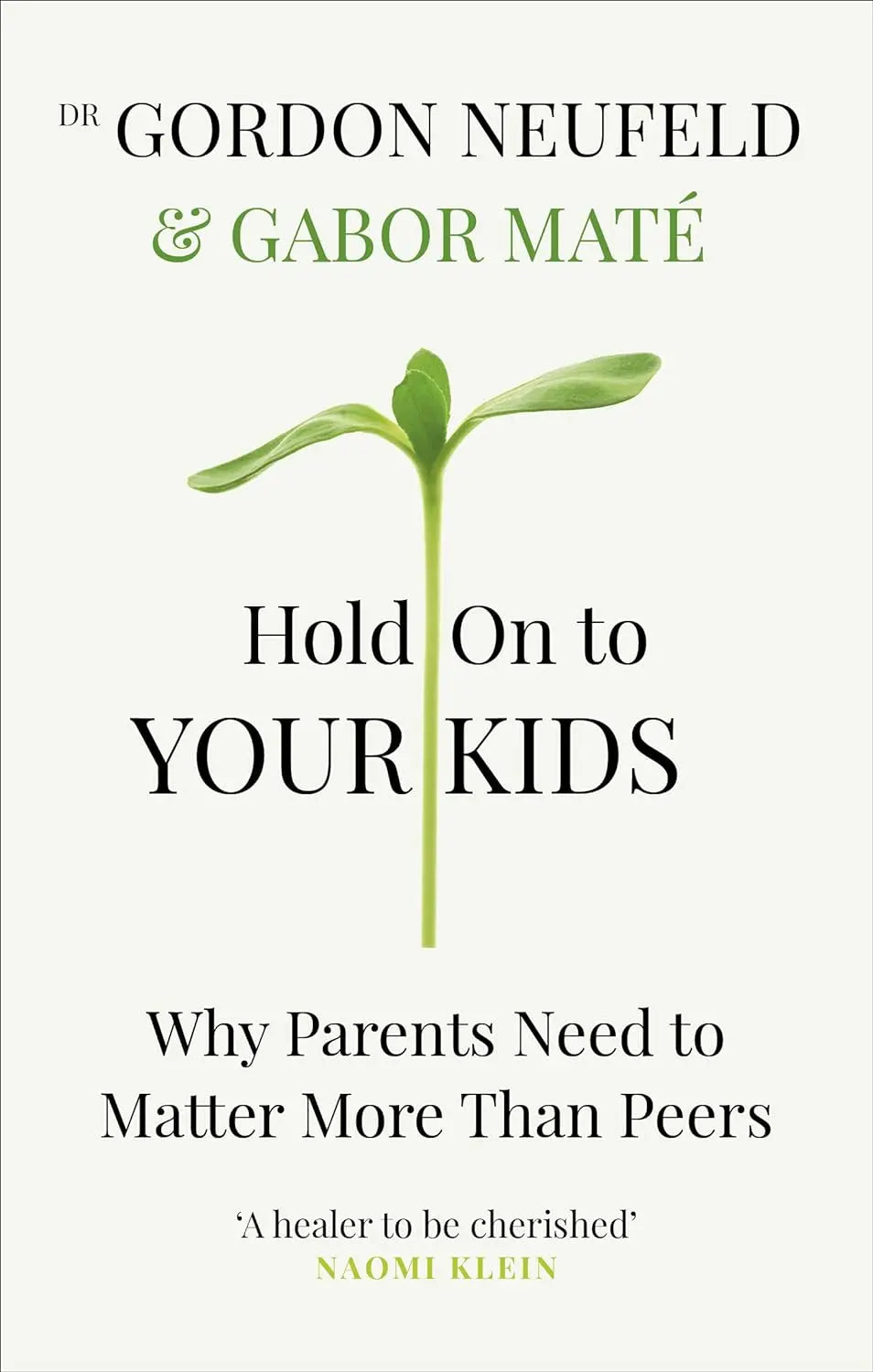 Hold on to Your Kids: Why Parents Need to Matter More Than Peers (Paperback) by Gabor Mate