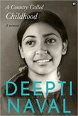 A COUNTRY CALLED CHILDHOOD: A Memoir (Hardcover) Ð  by Deepti Naval