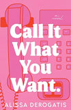 Call It What You Want (Paperback) by Alissa DeRogatis