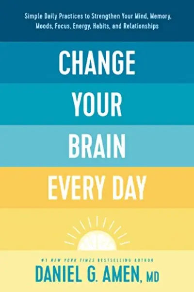 Change Your Brain Every Day (Paperback) by Dr. Daniel G. Amen