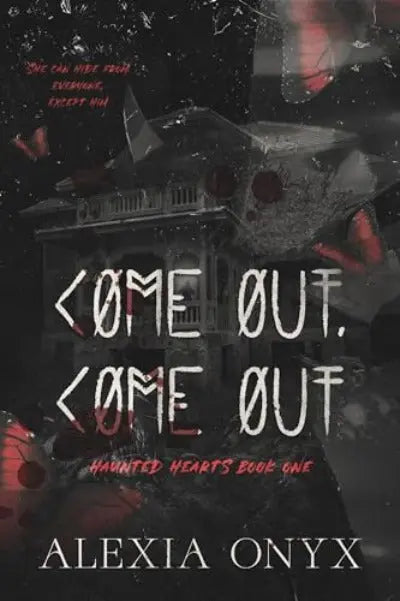 Come Out, Come Out (Haunted Hearts) (Paperback) by Alexia Onyx