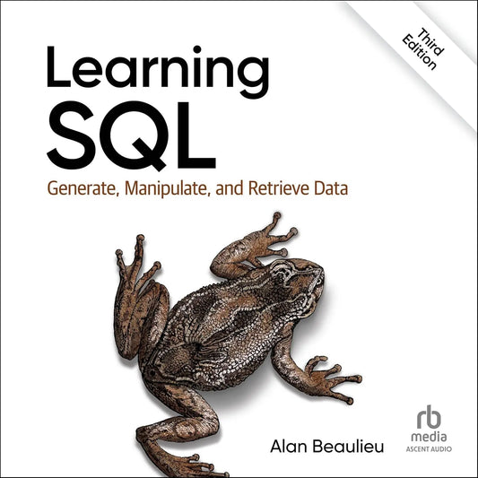Learning SQL: Generate, Manipulate, and Retrieve Data, Third Edition