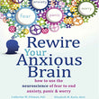 Rewire Your Anxious Brain: How to Use the Neuroscience of Fear to End Anxiety, Panic, and Worry Paperback