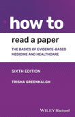 How To Read A Paper The Basics Of Evidence Based Medicine And Healthcare 6Ed
